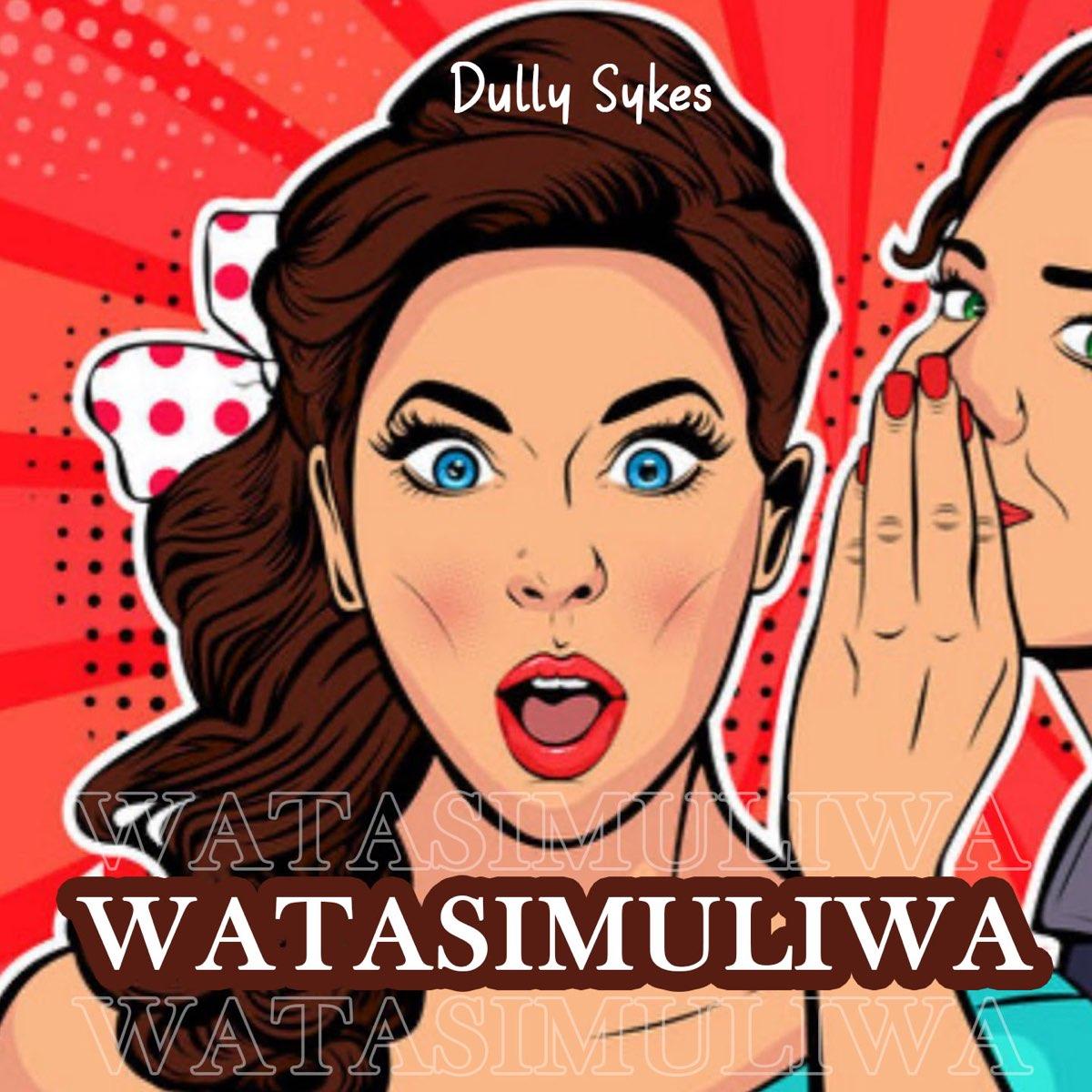 Audio: Dully Sykes - Watasimuliwa (Mp3 Download) - KibaBoy