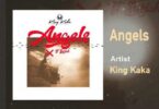 Audio: King Kaka Ft. Suziah - Angels (Mp3 Download) - KibaBoy