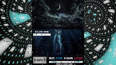 Audio: Steve Rnb - Die For Your Love (Mp3 Download) - KibaBoy