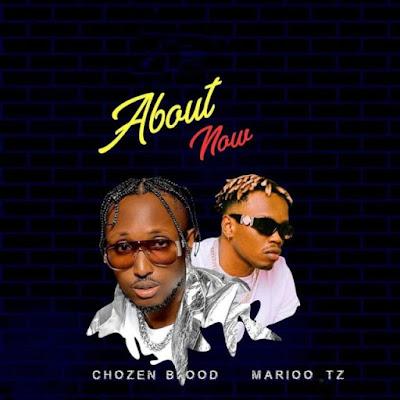 Audio: Chozen Blood Ft. Marioo - About Now (Mp3 Download) - KibaBoy