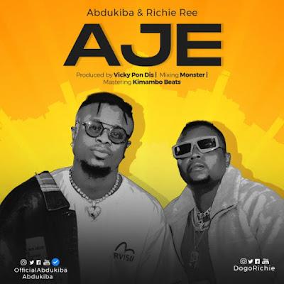 Audio: Abdukiba x Richie Ree - Aje (Mp3 Download) - KibaBoy