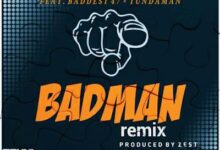 Audio: Zest x Baddest 47 x Tunda Man - Badman Remix (Mp3 Download) - KibaBoy