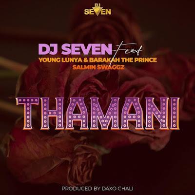 Audio: Dj Seven Ft. Young Lunya, Baraka The Prince & Salmin Swaggz - Thamani (Mp3 Download) - KibaBoy