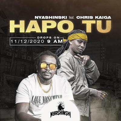 Audio: Nyashinski Ft Chris Kaiga - Hapo Tu (Mp3 Download) - KibaBoy