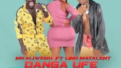 Audio: Mkaliwenu Ft Lino - Danga Ufe (Mp3 Download)
