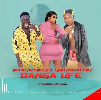 Audio: Mkaliwenu Ft Lino - Danga Ufe (Mp3 Download)