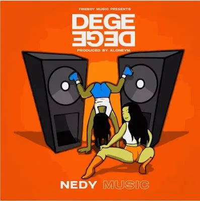 Audio: Nedy Music - Dege Dege (Mp3 Download)