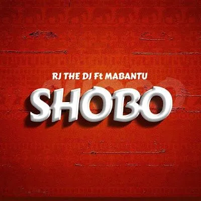 Audio: Rj The Dj Ft. Mabantu - Shobo (Mp3 Download)