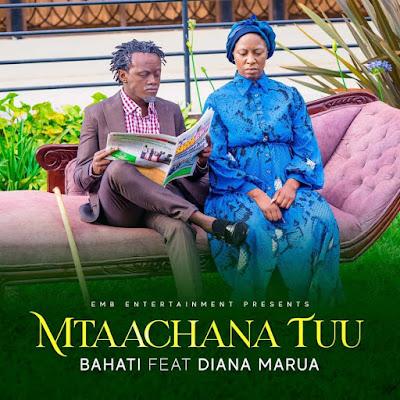 Audio: Bahati Ft. Diana Marua - Mtaachana Tu (Mp3 Download) - KibaBoy