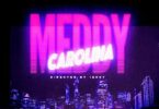 Audio: Meddy - Carolina (Mp3 Download) - KibaBoy