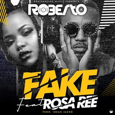 Audio: Roberto Ft. Rosa Ree - Fake (Mp3 Download)