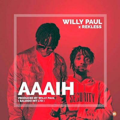 Audio: Willy Paul Ft. Rekless - Aaaih (Mp3 Download) - KibaBoy