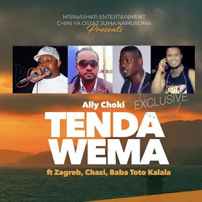 Audio: Ally Choki Ft. Zagreb, Chazi Baba, Toto Kalala - Tenda Wema (Mp3 Downlod)