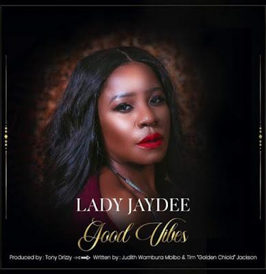 Audio: Lady Jaydee - Good Vibes (Mp3 Download) - KibaBoy