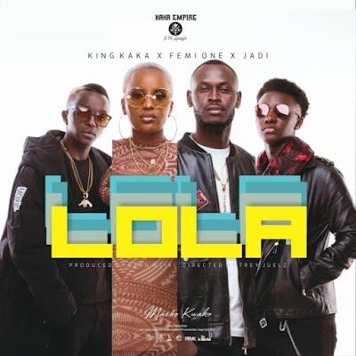 Audio: King Kaka Ft Femi One & Jadi - Lola (Mp3 Downlod) - KibaBoy