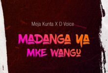 Audio: Meja Kunta X D Voice - Madanga Ya Mke Wangu (Mp3 Download) - KibaBoy