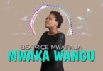 Audio: Beatrice Mwaipaja - Mwaka Wangu (Mp3 Downlod) - KibaBoy