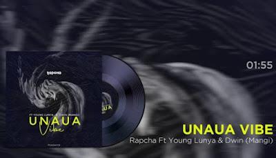 Audio: Rapcha Ft. Young Lunya x Dwin (Mangi) - Unaua Vibe (Mp3 Download) - KibaBoy