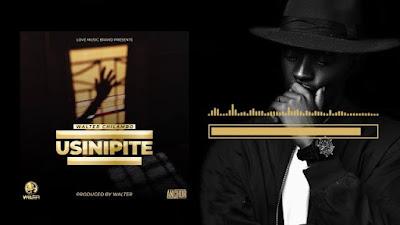 Audio: Walter Chilambo - Usinipite (Mp3 Downlod) - KibaBoy