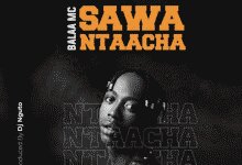 Audio: Balaa MC - Sawa Ntaacha (Mp3 Downlod)