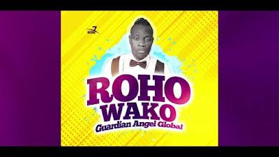 Audio: Guardian Angel - Roho Wako (Mp3 Downlod) - KibaBoy