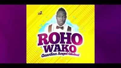 Audio: Guardian Angel - Roho Wako (Mp3 Downlod)