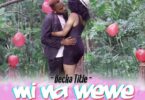 Audio: Becka Title - Mi Na Wewe (Mp3 Downlod) - KibaBoy