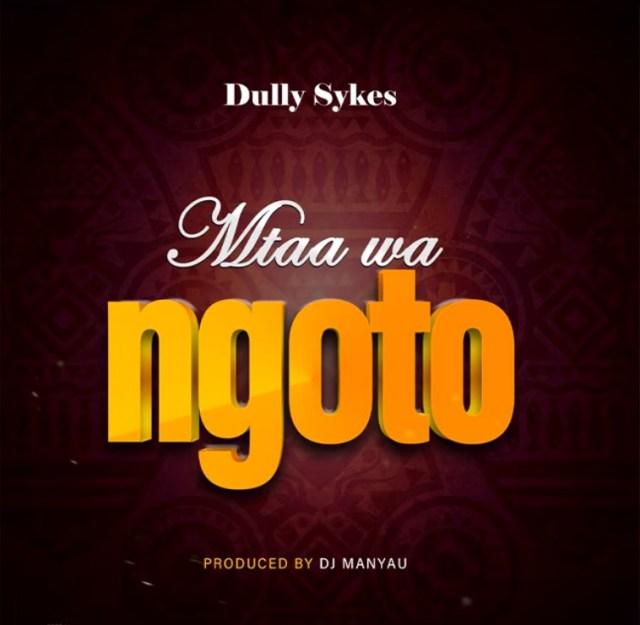 Audio: Dully Sykes - Mtaa Wa Ngoto (Mp3 Download) - KibaBoy