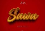 Audio: Jux - Sawa (Mp3 Download) - KibaBoy