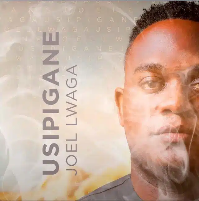 Audio: Joel Lwaga - Usipigane (Mp3 Downlod)
