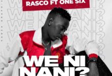 Audio: Rasco Ft. One Six - We Ni Nani (Mp3 Downlod) - KibaBoy