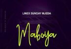 Audio: Linex - Maboya (Mp3 Download) - KibaBoy