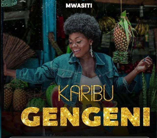 Audio: Mwasiti - Karibu Gengeni (Mp3 Download) - KibaBoy