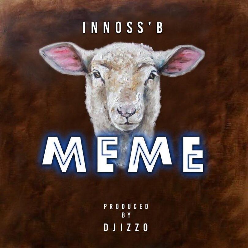 Audio: Innoss'B - MEME (Mp3 Download) - KibaBoy