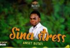 Audio: Aniset Butati - Sina Stress (Mp3 Download) - KibaBoy