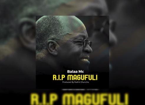 Audio: Balaa Mc - R.I.P Magufuli (Mp3 Download) - Kibaboy