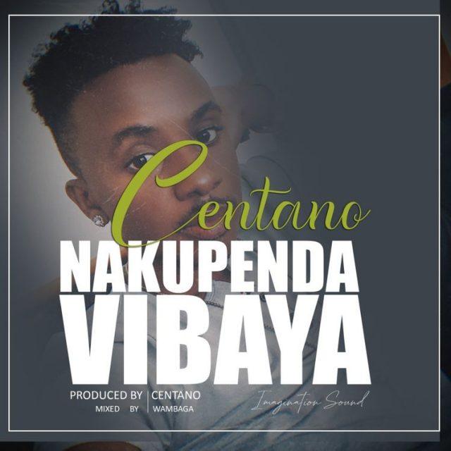 Audio: Centano - Nakupenda Vibaya (Mp3 Download) - KibaBoy