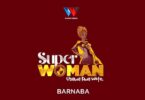 Audio: Barnaba - Super Woman (Mp3 Download) - KibaBoy