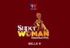 Audio: Belle 9 - Super Woman (Mp3 Download) - KibaBoy