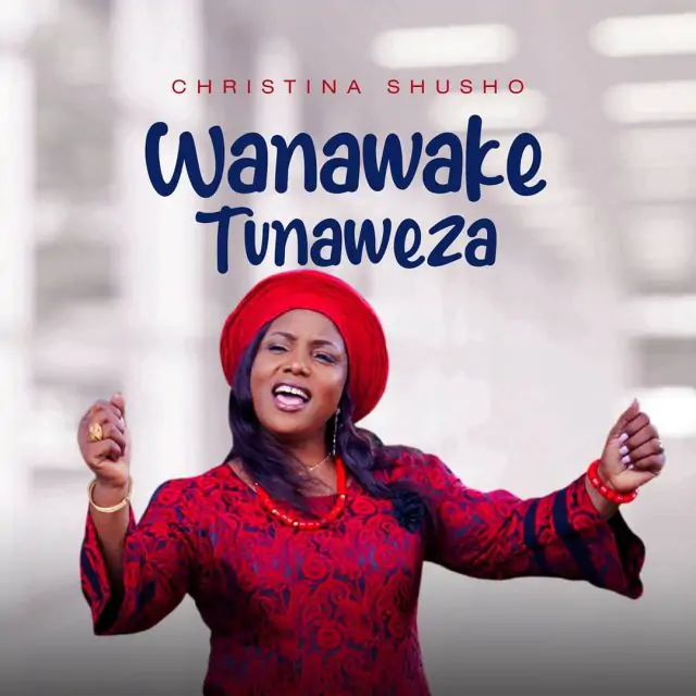 Audio: Christina Shusho - Wanawake Tunaweza (Mp3 Download)