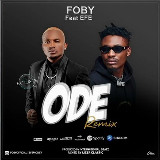 Audio: Foby Ft Efe - ODE Remix (Mp3 Download) - KibaBoy