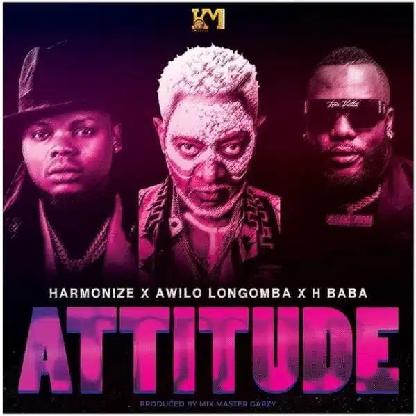 Audio: Harmonize Ft Awilo Longomba & H Baba - Attitude (Mp3 Download)