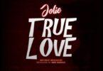 Audio: Jolie - True Love (Mp3 Download) - KibaBoy