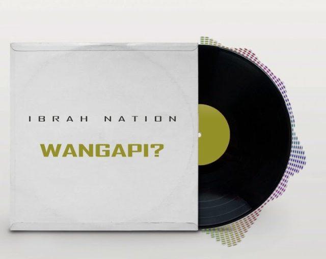 Audio: Ibrah Nation - Wangapi (Amapiano) (Mp3 Download) - KibaBoy