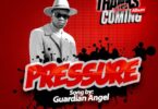 Audio: Guardian Angel - Pressure (Mp3 Download) - KibaBoy