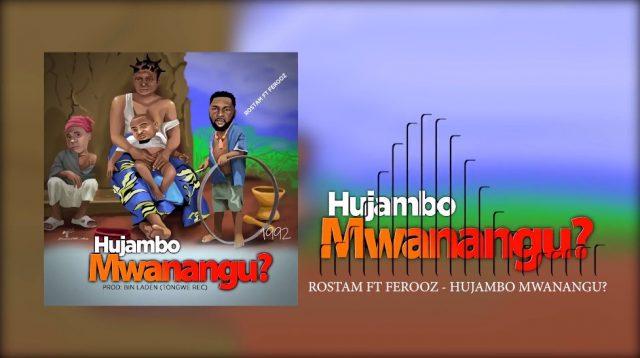 Audio: Rostam Ft. Ferooz - Hujambo Mwanangu (Mp3 Download) - KibaBoy