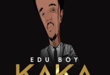 Audio: Edu Boy - Kaka (Mp3 Download) - KibaBoy