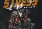 Audio: Balaa Mc - Stress (Mp3 Download) - KibaBoy