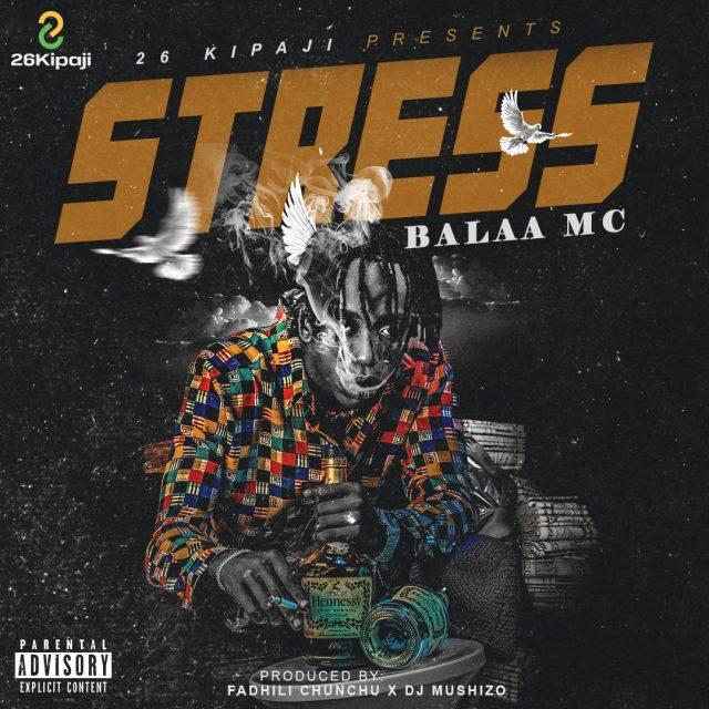 Audio: Balaa Mc - Stress (Mp3 Download) - KibaBoy