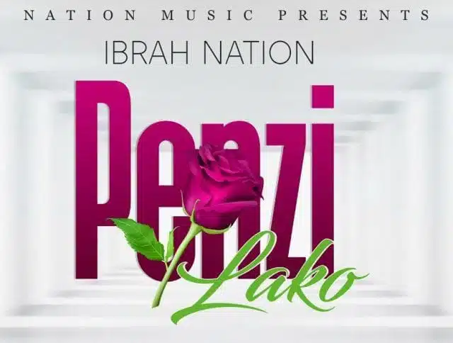 Audio: Ibrah Nation - Penzi Lako (Mp3 Download)